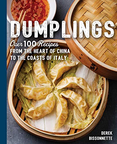Derek Bissonnette/Dumplings@ Over 100 Recipes from the Heart of China to the C