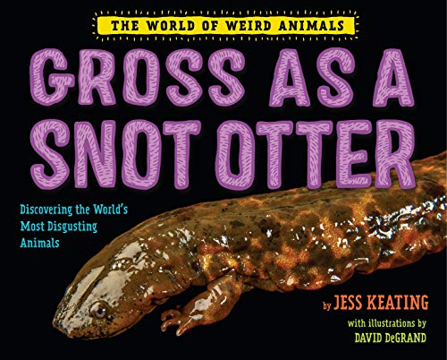 Jess Keating/Gross as a Snot Otter