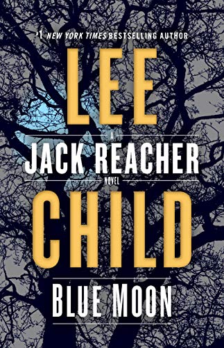 Lee Child/Blue Moon@ A Jack Reacher Novel