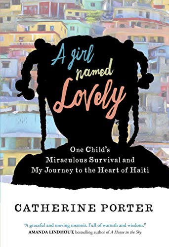 Catherine Porter A Girl Named Lovely One Child's Miraculous Survival And My Journey To 