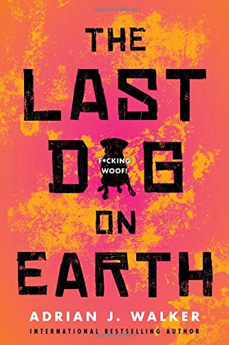 Adrian J. Walker/The Last Dog on Earth