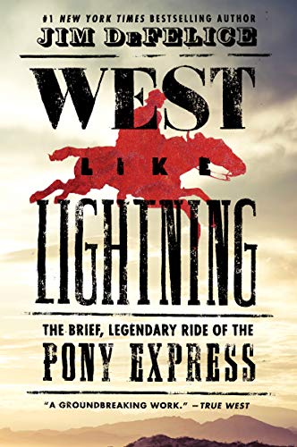 Jim DeFelice/West Like Lightning@ The Brief, Legendary Ride of the Pony Express