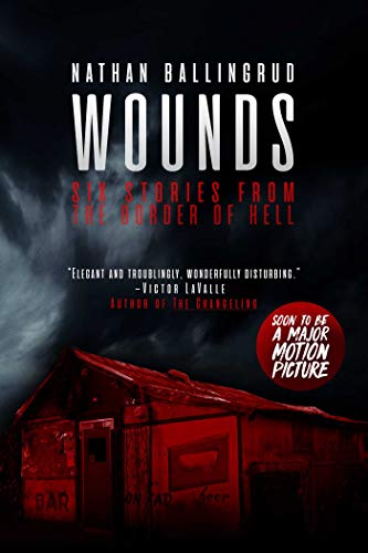 Nathan Ballingrund/Wounds: Six Stories from the Border of Hell