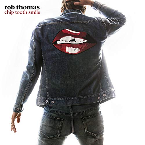 Rob Thomas/Chip Tooth Smile