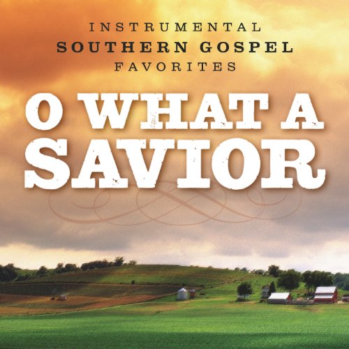 Phillip Keveren/O What A Savior - Instrumental Southern Gospel Fav