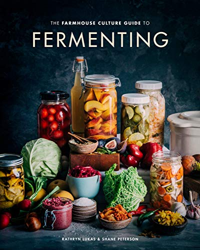 Kathryn Lukas/The Farmhouse Culture Guide to Fermenting@ Crafting Live-Cultured Foods and Drinks with 100