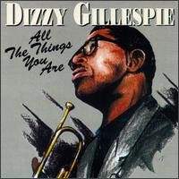Dizzy Gillespie/All The Things You Are