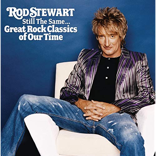 Rod Stewart/Still The Same... Great Rock Classics Of Our Time