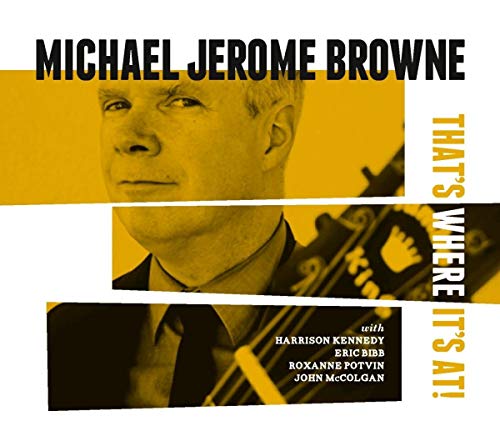 Michael Jerome Browne/That's Where It's At@.