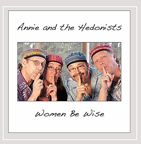 Annie & The Hedonists/Women Be Wise