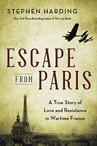 Stephen Harding/Escape from Paris@ A True Story of Love and Resistance in Wartime Fr