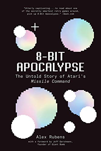 Alex Rubens/8-Bit Apocalypse@The Untold Story of Atari's Missile Command