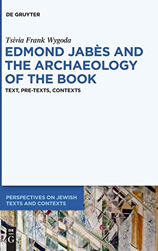 Tsivia Wygoda Frank/Edmond Jab?s and the Archaeology of the Book@ Text, Pre-Texts, Contexts