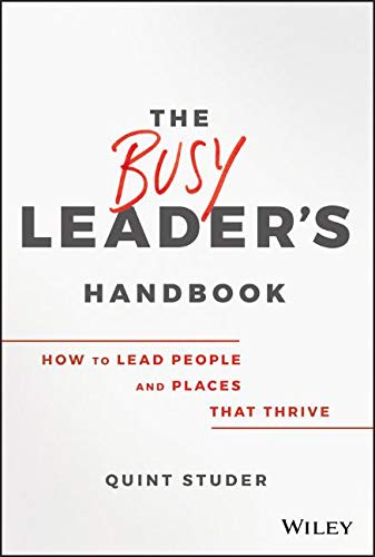 Quint Studer/The Busy Leader's Handbook@ How to Lead People and Places That Thrive
