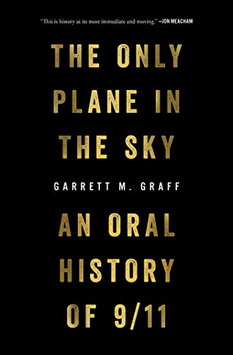 Garrett M. Graff The Only Plane In The Sky An Oral History Of 9 11 