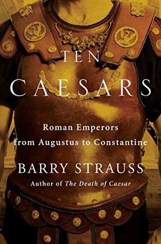 Barry Strauss/Ten Caesars@Roman Emperors from Augustus to Constantine
