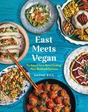 Sasha Gill East Meets Vegan The Best Of Asian Home Cooking Plant Based And D 