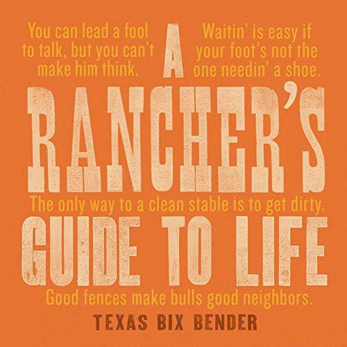 Texas Bix Bender A Rancher's Guide To Life 