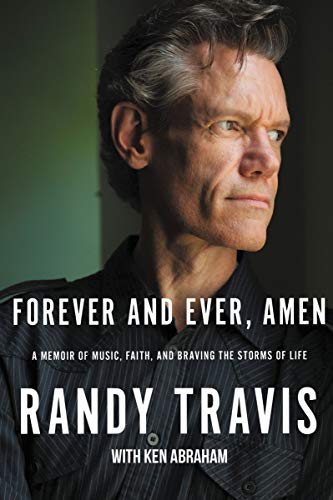 Randy Travis/Forever and Ever, Amen@A Memoir of Music, Faith, and Braving the Storms