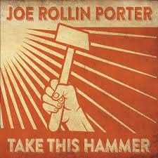 Joe Rollin Porter/Take This Hammer