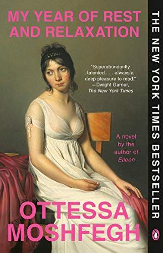 Ottessa Moshfegh/My Year Of Rest And Relaxation: A Novel