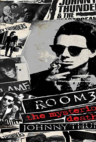 Johnny Thunders/Room 37: The Mysterious Death Of Johnny Thunders