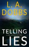 L. A. Dobbs Telling Lies 