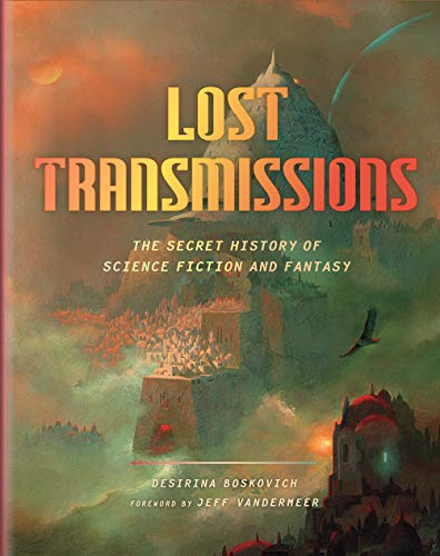 Desirina Boskovich/Lost Transmissions@ The Secret History of Science Fiction and Fantasy