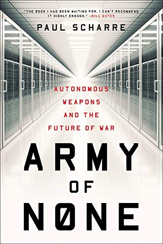Paul Scharre Army Of None Autonomous Weapons And The Future Of War 
