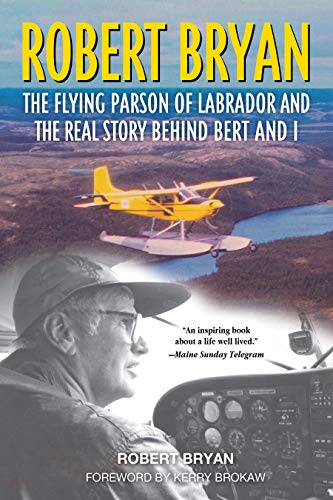 Robert Bryan Robert Bryan The Flying Parson Of Labrador And The Real Story 