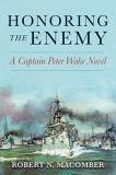 Robert N. Macomber Honoring The Enemy A Captain Peter Wake Novel 