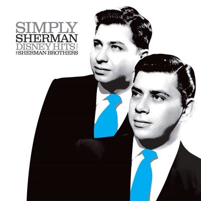 The Sherman Brothers/Simply Sherman; Disney Hits From the Sherman Brothers@RSD 2019