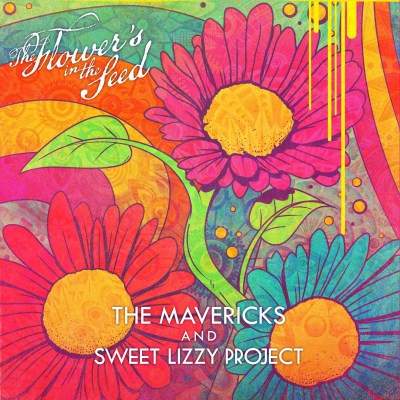Mavericks / Sweet Lizzy Projec/Flower's In The Seed@RSD 2019/Ltd. to 1500