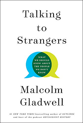 Malcolm Gladwell/Talking to Strangers@ What We Should Know about the People We Don't Kno