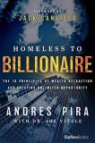 Andres Pira Homeless To Billionaire The 18 Principles Of Wealth Attraction And Creati 