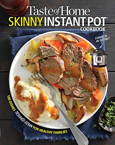 Taste of Home/Taste of Home Skinny Instant Pot@ 100 Dishes Trimmed Down for Healthy Families
