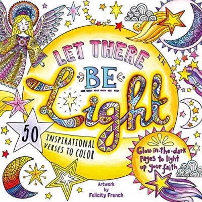 Felicity French Let There Be Light A Glow In The Dark Coloring Book 