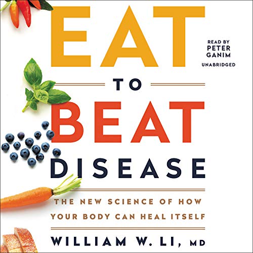William W. Li/Eat to Beat Disease@ The New Science of How Your Body Can Heal Itself