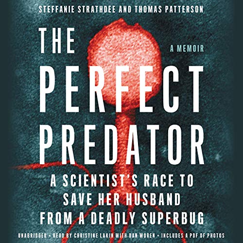 Steffanie Strathdee The Perfect Predator A Scientist's Race To Save Her Husband From A Dea 