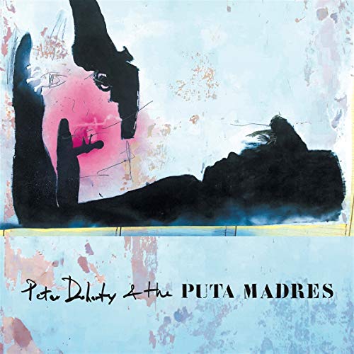Peter Doherty & The Puta Madres/Peter Doherty & The Puta Madres