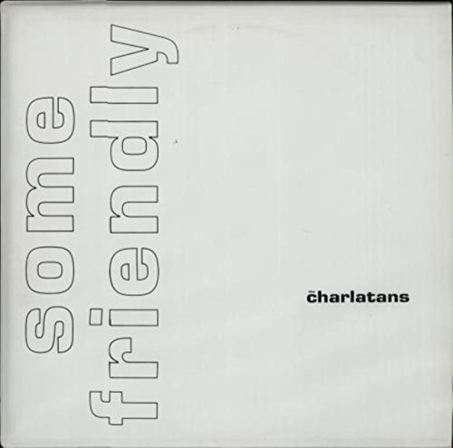 Charlatans Uk/Some Friendly
