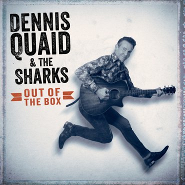 Dennis Quaid & The Sharks/Out Of The Box@RSD Exclusive 2019/Ltd. to 1000