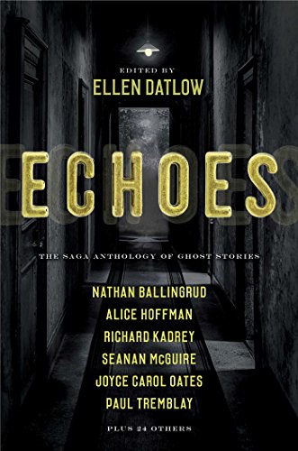 Ellen Datlow/Echoes@The Saga Anthology of Ghost Stories