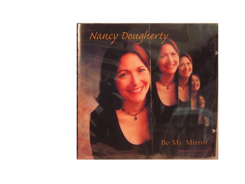 Nancy Dougherty/Be My Mirror
