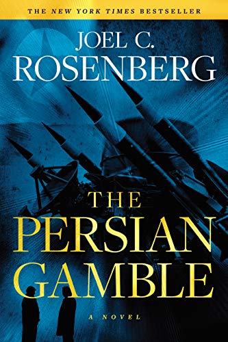 Joel C. Rosenberg/The Persian Gamble@ A Marcus Ryker Series Political and Military Acti
