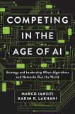 Marco Iansiti Competing In The Age Of Ai Strategy And Leadership When Algorithms And Netwo 