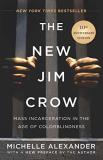 Michelle Alexander The New Jim Crow Mass Incarceration In The Age Of Colorblindness 