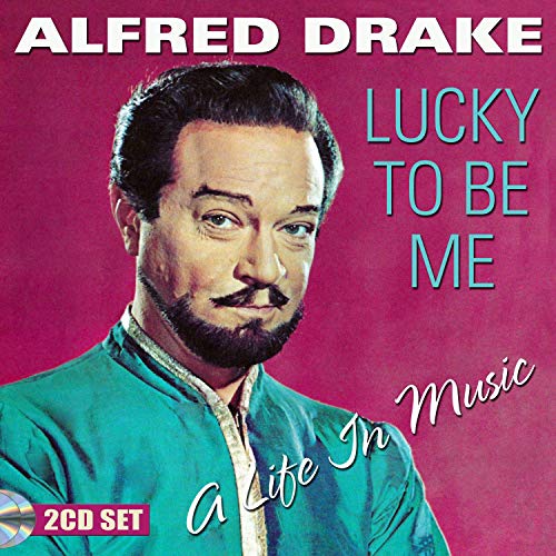 Alfred Drake/Lucky To Be Me: A Life In Musi