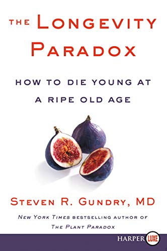 Steven R. Gundry/The Longevity Paradox@How to Die Young at a Ripe Old Age@LARGE PRINT