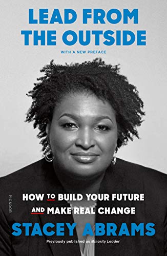 Stacey Abrams Lead From The Outside How To Build Your Future And Make Real Change 